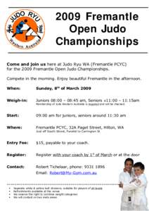 2009 Fremantle Open Judo Championships Come and join us here at Judo Ryu WA (Fremantle PCYC) for the 2009 Fremantle Open Judo Championships. Compete in the morning. Enjoy beautiful Fremantle in the afternoon.