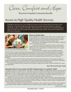 Wisconsin Hospitals Community Benefits  Access to High Quality Health Services Hospitals do what they can to move health care services out of the clinical setting into the heart of the community. Community health screeni