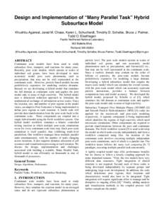 Design and Implementation of “Many Parallel Task” Hybrid Subsurface Model Khushbu Agarwal, Jared M. Chase, Karen L. Schuchardt, Timothy D. Scheibe, Bruce J. Palmer, Todd O. Elsethagen Pacific Northwest National Labor