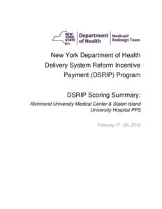 New York Department of Health Delivery System Reform Incentive Payment (DSRIP) Program DSRIP Scoring Summary: Richmond University Medical Center & Staten Island University Hospital PPS
