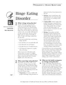 Frequently Asked Questions  Binge Eating Disorder Q:	 What is binge eating disorder? A:	 People with binge eating disorder
