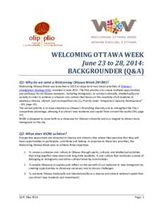 WELCOMING OTTAWA WEEK June 23 to 28, 2014: BACKGROUNDER (Q&A) Q1: Why do we need a Welcoming Ottawa Week (WOW)? Welcoming Ottawa Week was launched in 2013 to respond to two broad priorities of Ottawa’s Immigration Stra