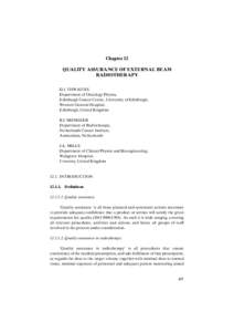 Chapter 12 QUALITY ASSURANCE OF EXTERNAL BEAM RADIOTHERAPY D.I. THWAITES Department of Oncology Physics, Edinburgh Cancer Centre, University of Edinburgh,