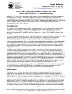 Press Release For Immediate Release – 27 June 2014 Contact: [removed]; Ph: ([removed]Federal Fishery Managers Recommend New Annual Catch Limits, Address Other Measures for US Pacific Island Fisherie