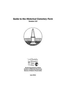 Guide to the Historical Cemetery Form Version 4.0 Florida Department of State Division of Historical Resources Bureau of Historic Preservation