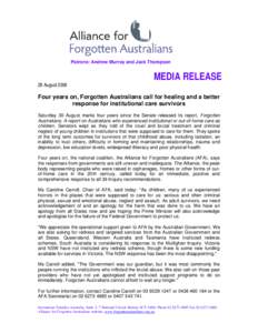 Patrons: Andrew Murray and Jack Thompson  MEDIA RELEASE 28 August[removed]Four years on, Forgotten Australians call for healing and a better