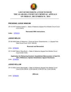 LIST OF DECISIONS ANNOUNCED BY THE ALABAMA COURT OF CRIMINAL APPEALS ON FRIDAY, DECEMBER 19, 2014 PRESIDING JUDGE WINDOM CR[removed]Andrew Amison v. State of Alabama (Appeal from Mobile Circuit Court: