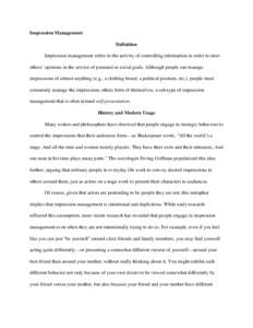 Impression Management Definition Impression management refers to the activity of controlling information in order to steer others’ opinions in the service of personal or social goals. Although people can manage impress