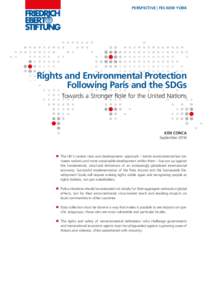 PERSPECTIVE | FES NEW YORK  Rights and Environmental Protection Following Paris and the SDGs Towards a Stronger Role for the United Nations