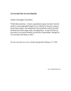 An excerpt from an encyclopedia About Christopher Columbus: “Gold obsessed him. Avarice (greediness) apart, he knew that his credit at court depended largely on his ability to discover sources of precious things, and s