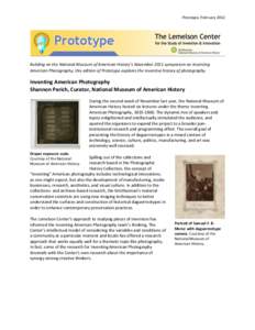 Prototype, February[removed]Building on the National Museum of American History’s November 2011 symposium on Inventing American Photography, this edition of Prototype explores the inventive history of photography.  Inven