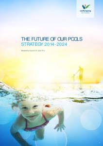 THE FUTURE OF OUR POOLS STRATEGY[removed]Adopted by Council 23 June[removed]