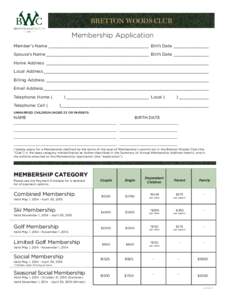 BRETTON WOODS CLUB Membership Application Member’s Name_________________________________________ Birth Date _______________ Spouse’s Name__________________________________________ Birth Date _______________ Home Addr