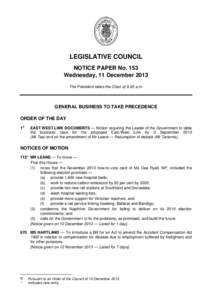 LEGISLATIVE COUNCIL NOTICE PAPER No. 153 Wednesday, 11 December 2013 The President takes the Chair at 9.30 a.m.  GENERAL BUSINESS TO TAKE PRECEDENCE