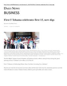 http://www.redbluffdailynews.com/business/ci_24537545/first-5-tehama-celebrates-first-15-new-digs  BUSINESS First 5 Tehama celebrates first 15, new digs Special to the Daily News UPDATED: [removed]:07:08 AM PST