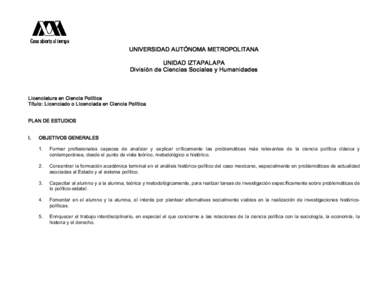 UNIVERSIDAD AUTÓNOMA METROPOLITANA  UNIDAD IZTAPALAPA  División de Ciencias Sociales y Humanidades  Licenciatura en Ciencia Política  Título: Licenciado o Licenciada en Ciencia Política 