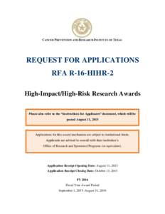 REQUEST FOR APPLICATIONS RFA R-16-HIHR-2 High-Impact/High-Risk Research Awards Please also refer to the “Instructions for Applicants” document, which will be posted August 11, 2015