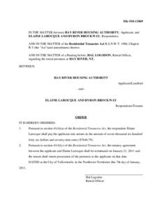 File #[removed]IN THE MATTER between HAY RIVER HOUSING AUTHORITY, Applicant, and ELAINE LAROCQUE AND BYRON BROCKWAY, Respondents; AND IN THE MATTER of the Residential Tenancies Act R.S.N.W.T. 1988, Chapter R-5 (the 