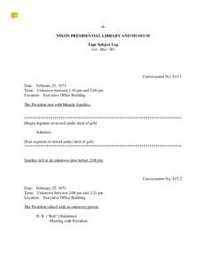 -1NIXON PRESIDENTIAL LIBRARY AND MUSEUM Tape Subject Log (rev. Mar.-09) Conversation No[removed]Date: February 25, 1973