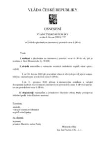 VLÁDA ČESKÉ REPUBLIKY  USNESENÍ VLÁDY ČESKÉ REPUBLIKY ze dne 8. června 2009 č. 727 ke Zprávě o přechodu na internetový protokol verze 6 (IPv6)