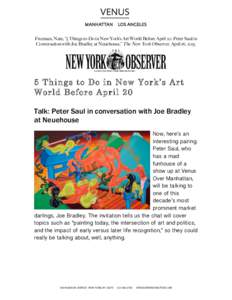    Freeman, Nate, “5 Things to Do in New York’s Art World Before April 20: Peter Saul in Conversation with Joe Bradley at Neuehouse,” The New York Observer, April 16, 2015. 	
  
