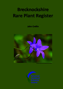 Brecknockshire Rare Plant Register John Crellin Campanula patula, near Erwood, 2013. John Crellin