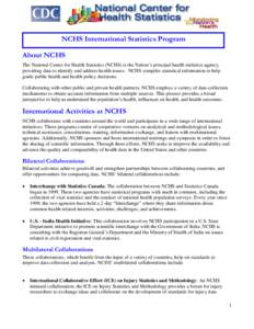 NCHS International Statistics Program About NCHS The National Center for Health Statistics (NCHS) is the Nation’s principal health statistics agency, providing data to identify and address health issues. NCHS compiles 