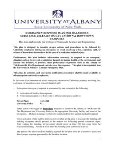 EMERGENCY RESPONSE PLAN FOR HAZARDOUS SUBSTANCE RELEASES ON UA’s UPTOWN & DOWNTOWN CAMPUSES This does not include the College of Nanoscale Science and Engineering. This plan is designed to describe proper actions and p