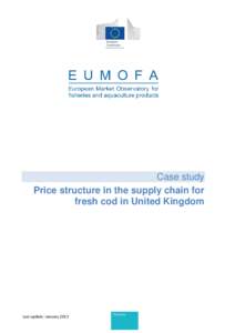 Case study Price structure in the supply chain for fresh cod in United Kingdom Last update: January 2013