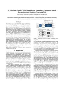 A Fully Data Parallel WFST-based Large Vocabulary Continuous Speech Recognition on a Graphics Processing Unit Jike Chong, Ekaterina Gonina, Youngmin Yi, Kurt Keutzer Department of Electrical Engineering and Computer Scie