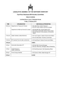 LEGISLATIVE ASSEMBLY OF THE NORTHERN TERRITORY Fuel Price Disclosure Bill Scrutiny Committee PUBLIC HEARING Litchfield Room, Level 3, Parliament House Friday, 13 February 2015 TIME
