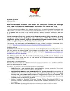 NETWORK MESSAGE 4 October 2013 NSW Government releases new model for Aboriginal culture and heritage laws, OEH consultations scheduled for November and December 2013 The NSW Government has released their proposed model f