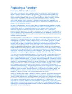 Replacing a Paradigm Kristen Selleck, MSW, National Training Director Child welfare has historically used a paradigm called “failure to protect” which is designed to identify a parent or caregiver of children who ref