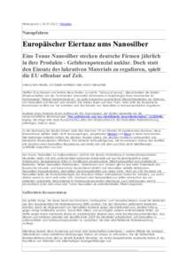 Hintergrund |  | Drucken  Nanogefahren Europäischer Eiertanz ums Nanosilber Eine Tonne Nanosilber stecken deutsche Firmen jährlich