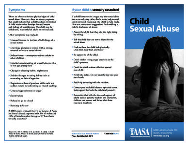 Symptoms  If your child Is sexually assaulted There are often no obvious physical signs of child sexual abuse. However, there are some symptoms