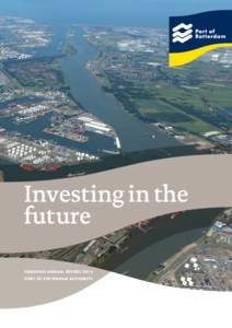 Investing in the future Abridged Annual Report 2013 Port of Rotterdam Authority  Foreword by the Executive