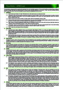 Visa Debit / ATM Card The Cardholder understands that by signing this Application Form, the Cardholder agrees to all Terms and Conditions contained therein relating to the Bank AL Habib VISA Debit Card issued by Bank AL 