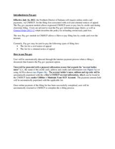 Introduction to Pay.gov Effective July 16, 2012, the Northern District of Indiana will require online credit card payments, via CM/ECF, for the filing fees associated with civil and criminal notices of appeal. The Pay.go