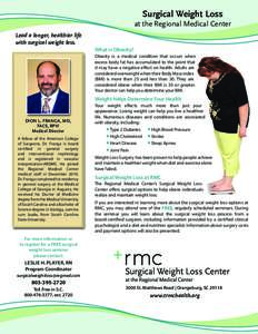 Surgical Weight Loss at the Regional Medical Center Lead a longer, healthier life with surgical weight loss. What is Obesity? Obesity is a medical condition that occurs when