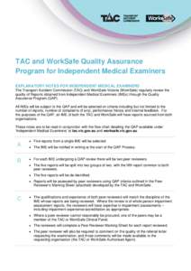 TAC and WorkSafe Quality Assurance Program for Independent Medical Examiners EXPLANATORY NOTES FOR INDEPENDENT MEDICAL EXAMINERS The Transport Accident Commission (TAC) and WorkSafe Victoria (WorkSafe) regularly review t