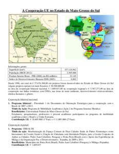 A Cooperação UE no Estado de Mato Grosso do Sul  Informações gerais: Superficië (km²): População (IBGE 2012): Produto Interno Bruto - PIB[removed]em R$ milhões:
