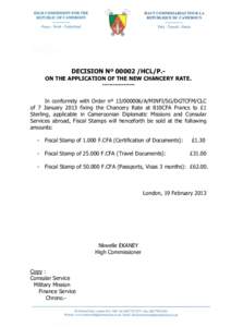 DECISION Nº [removed]HCL/P.-  ON THE APPLICATION OF THE NEW CHANCERY RATE. -----------------In conformity with Order nº [removed]A/MINFI/SG/DGTCFM/CLC of 7 January 2013 fixing the Chancery Rate at 810CFA Francs to £1 S