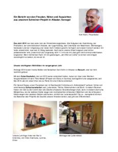 Ein Bericht von den Freuden, Nöten und Aussichten aus unserem Schreiner-Projekt in Albadar, Senegal Kurt Koch, Projektleiter  Das Jahr 2014 war das erste Jahr der Konsolidierungsphase. Alle Aufgaben der Ausbildung, der