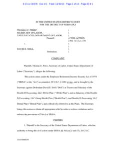 8:13-cv[removed]Doc # 1 Filed: [removed]Page 1 of 10 - Page ID # 1  IN THE UNITED STATES DISTRICT COURT FOR THE DISTRICT OF NEBRASKA THOMAS E. PEREZ , SECRETARY OF LABOR,