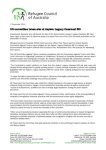 1 December[removed]UN committee takes aim at Asylum Legacy Caseload Bill Cross-bench Senators who will decide the fate of the Government’s Asylum Legacy Caseload Bill have been urged to take note of concerns raised in a 