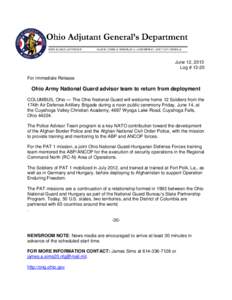 June 12, 2013 Log # 13-20 For Immediate Release Ohio Army National Guard advisor team to return from deployment COLUMBUS, Ohio — The Ohio National Guard will welcome home 12 Soldiers from the