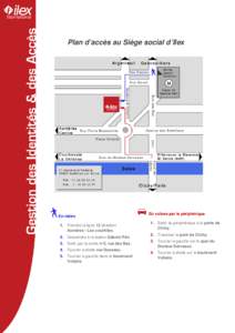 Plan d’accès au Siège social d’Ilex  En métro 1. Prendre la ligne 13 direction Asnières - Les courtilles. 2. Descendre à la station Gabriel Péri.