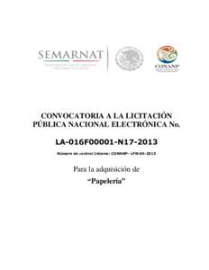 CONVOCATORIA A LA LICITACIÓN PÚBLICA NACIONAL ELECTRÓNICA No. LA-016F00001-N17-2013 Número de control Interno: CONANP- LPN[removed]Para la adquisición de