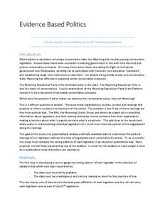 Evidence Based Politics A Study into the Voting Patterns of the 62nd Wyoming Legislature Introduction Wyoming has a reputation as being a conservative state, but Wyoming has trouble passing conservative legislation. Seve