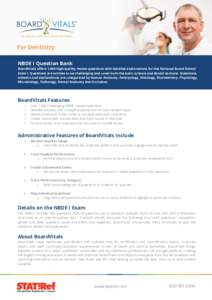 For Dentistry NBDE I Question Bank BoardVitals offers 1,000 high-quality review questions with detailed explanations for the National Board Dental Exam I. Questions are written to be challenging and cover both the basic 